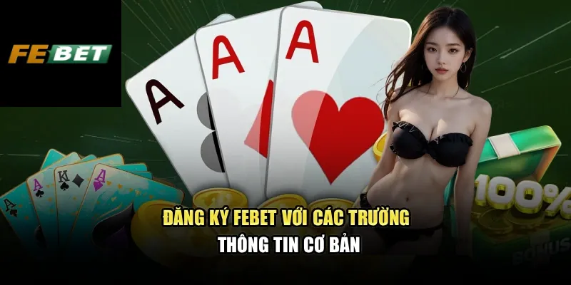 Đăng ký FEBET với các trường thông tin cơ bản
