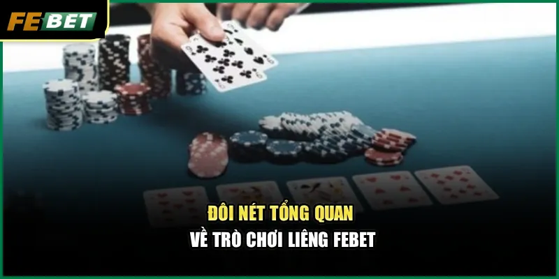 Liêng Febet – Nơi Khởi Nguồn Những Màn Đấu Trí Đỉnh Cao 1 Đôi nét tổng quan về trò chơi Liêng Febet