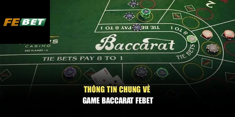 Baccarat Febet – Kinh Nghiệm Đặt Cửa An Toàn Cho Tân Thủ 1 Thông tin chung về game Baccarat Febet