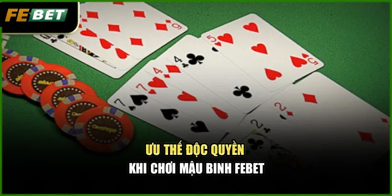 Mậu Binh Febet – Kinh Nghiệm Thắng Nhờ Chiến Thuật Ngầm 2 Ưu thế độc quyền khi chơi Mậu Binh Febet