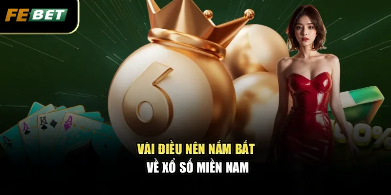 Xổ Số Miền Nam - Kinh Nghiệm Dự Đoán Chuẩn Xác Từ Cao Thủ 1 Vài điều nên nắm bắt về xổ số miền Nam