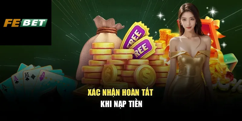 Xác nhận hoàn tất khi nạp tiền
